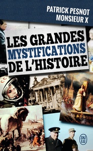 Patrick Pesnot - Les grandes mystifications de l'histoire.
