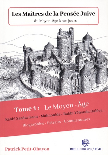 Les maîtres de la pensée juive du Moyen Age à nos jours. Tome 1, Le Moyen Age