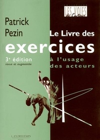 Patrick Pezin - Le livre des exercices à l'usage des acteurs.