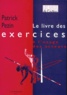 Patrick Pezin - Le livre des exercices à l'usage des acteurs.