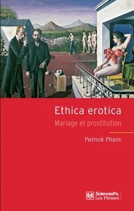 Patrick Pharo - Ethica erotica - Mariage et prostitution.