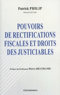 Patrick Philip - Pouvoirs de rectifications fiscales et droits des justiciables.