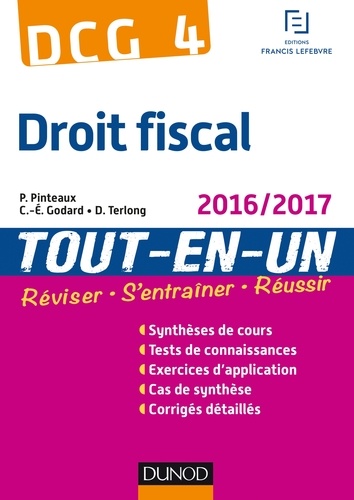 Patrick Pinteaux et Charles-Édouard Godard - DCG 4 - Droit fiscal 2016/2017 - 10e éd - Tout-en-Un.