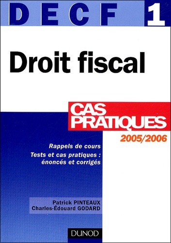 Patrick Pinteaux et Charles-Edouard Godard - Droit fiscal DECF 1 - Cas pratiques.