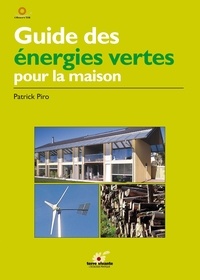 Patrick Piro - Guide des énergies vertes pour la maison.