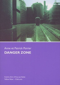 Patrick Poirier et Anne Poirier - Danger zone.
