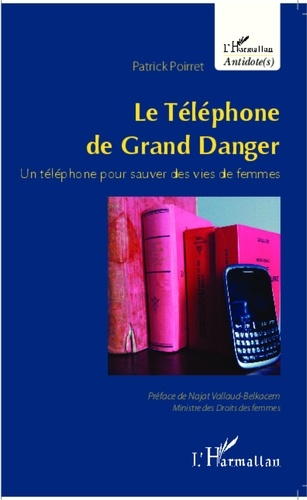 Patrick Poirret - Le téléphone de grand danger - Un téléphone pour sauver des vies de femmes.