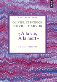 Patrick Poivre d'Arvor et Olivier Poivre d'Arvor - "A la vie, à la mort" - Amitiés célèbres.