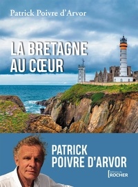 Patrick Poivre d'Arvor - La Bretagne au coeur.