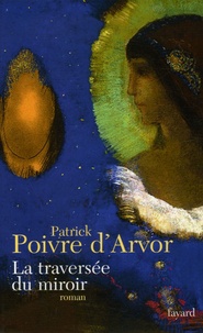 Patrick Poivre d'Arvor - La Traversée du miroir.