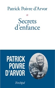 Téléchargement de google books en pdf Secrets d'enfance par Patrick Poivre d'Arvor 9782809818024 PDF MOBI