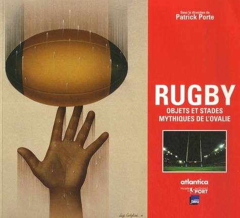 Patrick Porte - Rugby : objets et stades mythiques de l'Ovalie. 1 CD audio