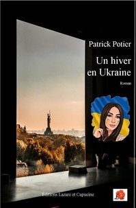 Patrick Potier - Un hiver en Ukraine.