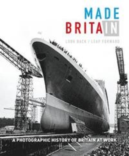 Patrick Potter - Made in Britain - A Photographic History of Britain at Work.