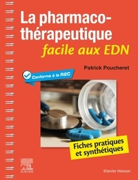 Patrick Poucheret - La pharmacothérapeutique facile aux EDN - Fiches pratiques et synthétiques.