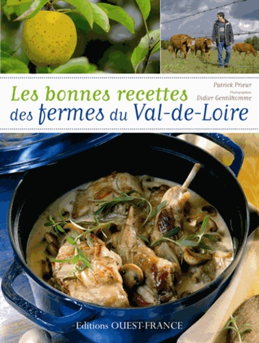 Patrick Prieur - Les bonnes recettes des fermes du Val de Loire.
