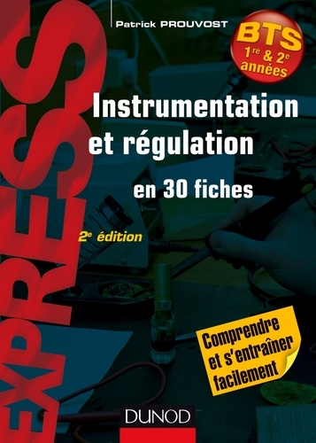 Patrick Prouvost - Instrumentation et régulation- 2e éd. - En 30 fiches - Comprendre et s'entraîner facilement.