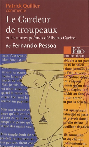 Patrick Quillier - Le Gardeur de troupeaux et les autres poèmes d'Alberto Caeiro de Fernando Pessoa.