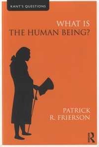 Patrick R Frierson - What is the Human Being?.