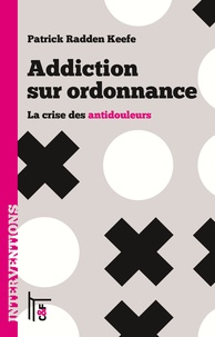 Patrick Radden Keefe - Addiction sur ordonnance - La crise des antidouleurs.