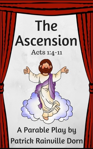  Patrick Rainville Dorn - The Ascension: A Parable Play.