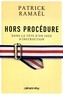 Patrick Ramaël - Hors procédure - Dans la tête d'un juge d'instruction.