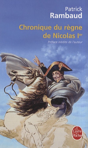 Patrick Rambaud - Chroniques du règne de Nicolas 1er.