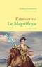 Patrick Rambaud - Emmanuel Le Magnifique.