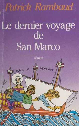 Le Dernier voyage de san Marco. Roman d'aventures