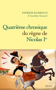 Patrick Rambaud - Quatrième chronique du règne de Nicolas 1er.