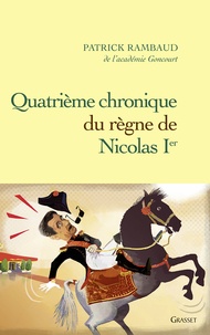 Patrick Rambaud - Quatrième chronique du règne de Nicolas Ier.