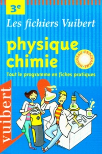 Patrick Rasset et Sylvie Rasset - Physique-Chimie 3eme. Tout Le Programme En Fiches Pratiques.