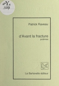 Patrick Raveau et Laurent Desvoux - D'avant la fracture.