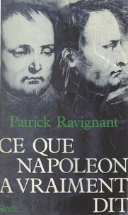 Patrick Ravignant - Ce que Napoléon a vraiment dit.