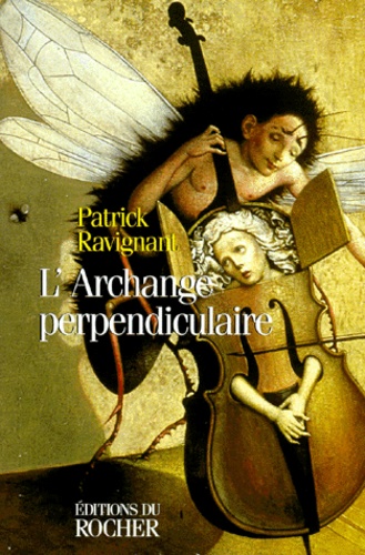 Patrick Ravignant - L'archange perpendiculaire.
