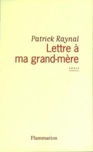 Patrick Raynal - Lettre à ma grand-mère.