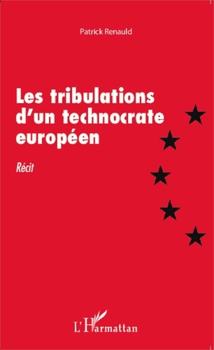 Patrick Renauld - Les tribulations d'un technocrate européen.