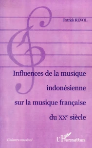 Influences De La Musique Indonesienne Sur La Musique Francaise Du Xxeme Siecle