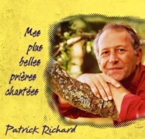 Patrick Richard - Mes plus belles prières chantées.