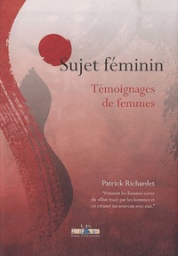 Patrick Richardet - Sujet féminin - Témoignages de femmes.