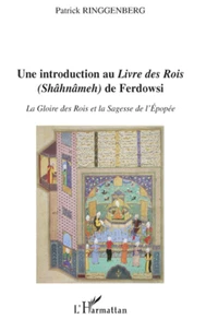 Une introduction au Livre des Rois (Shâhnâmeh) de Ferdowsi