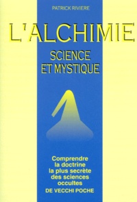 Patrick Rivière - L'Alchimie. Science Et Mystique.