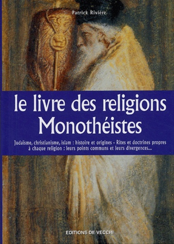 Patrick Rivière - Le livre des religions Monothéistes.