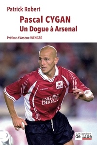 Pascal Cygan - Un dogue à Arsenal