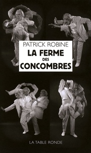Patrick Robine - La ferme des concombres.