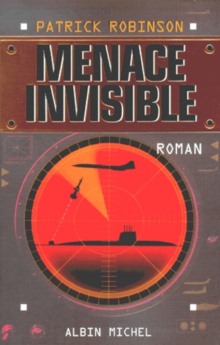 Patrick Robinson - Menace invisible.