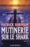 Patrick Robinson - Mutinerie sur le Shark.