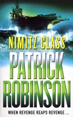 Patrick Robinson - Nimitz Class.