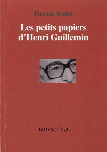 Patrick Rödel - Les petits papiers d'Henri Guillemin.