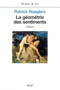 Patrick Roegiers - La géométrie des sentiments.